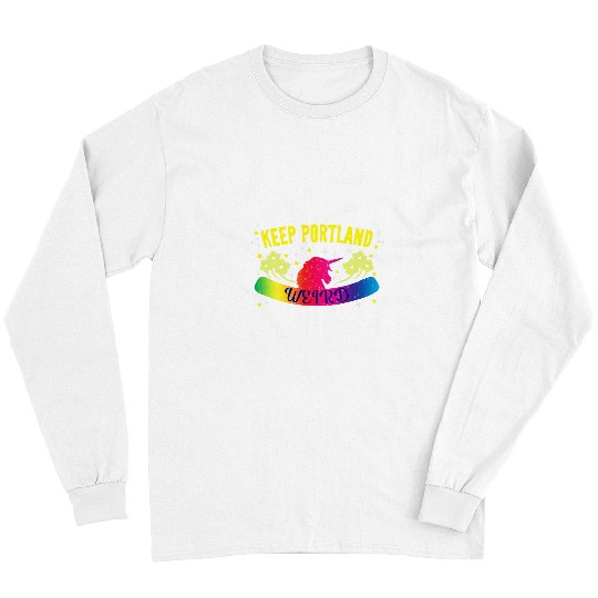 Unicorn Pet Keep Portland Weird Unicorn Liberal Eccentric Weirdness Long Sleeves