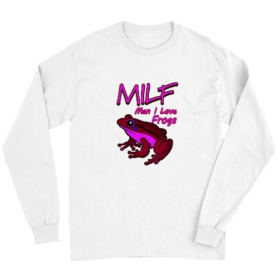 Frog Pet MILF Man I Love Frogs Funny Amphibian Pet Frog Toad Long Sleeves
