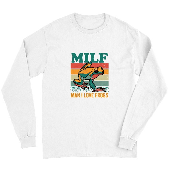 Frog Pet MILF Man I Love Frogs Funny Frog Themed Design Long Sleeves