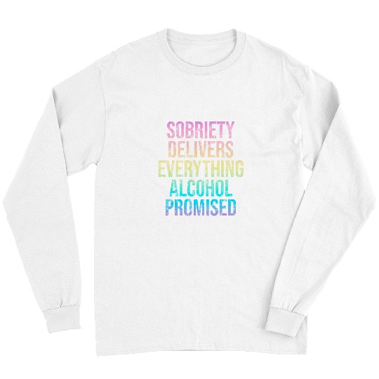 Beer Fun Sobriety Delivers Everything Alcohol Promised Apparel Long Sleeves