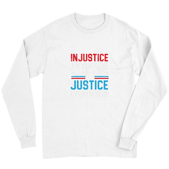 Police Job Injustice Anywhere Is A Threat To Justice Everywhere Police Long Sleeves