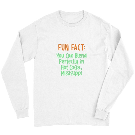 Coffee Fun Can Blend Perfectly in Hot Coffee Mississippi Pun MS Joke Long Sleeves