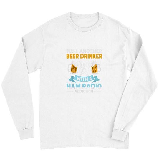 Beer Fun Beer Drinker Ham Radio Addiction Amateur Operator Technician Long Sleeves