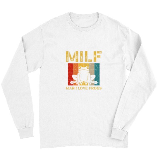 Frog Pet Milf Man I Love Frogs for an Amphibians Animal Lover Long Sleeves