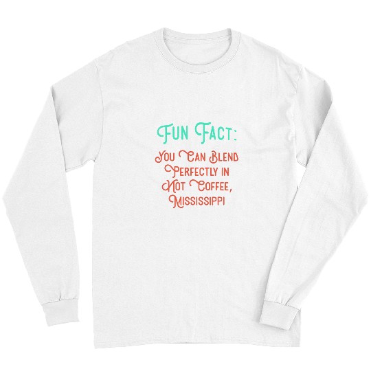 Coffee Fun Can Blend Perfectly in Hot Coffee Mississippi Pun MS Joke 1 Long Sleeves