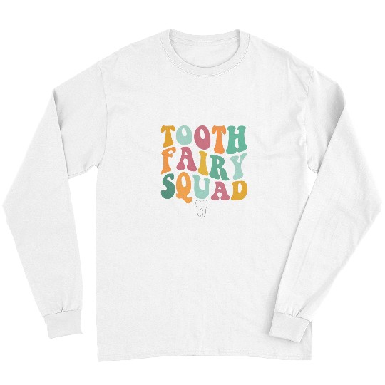 dentists Job Tooth Fairy Squad dentists Long Sleeves