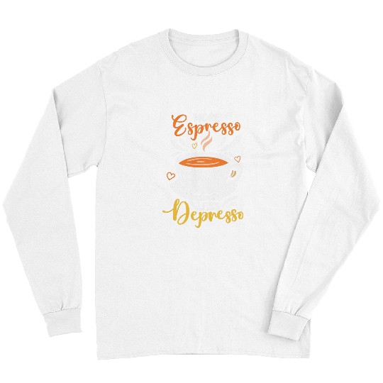 Coffee Fun More Espresso Less Depresso 1 Long Sleeves