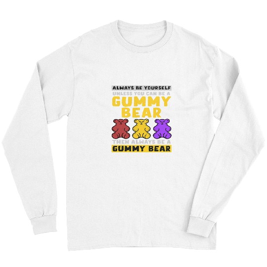 Bear Pet Always Be Yourself Unless You Can Be A Gummy Bear Long Sleeves