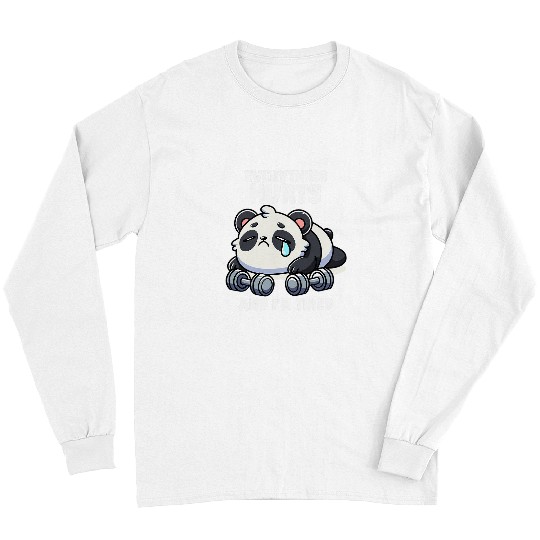 Panda Pet Everything Hurts And I m Tired Panda Lifting Gym Quotes Gym Long Sleeves