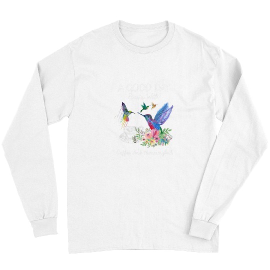 Coffee Fun A Good Day Starts With Coffee And Hummingbird Long Sleeves