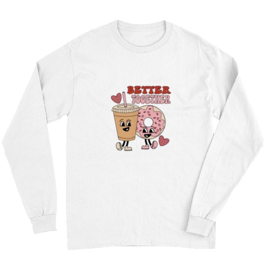 Coffee Fun Donut Coffee Matching Couple Better Together Valentines Day Long Sleeves