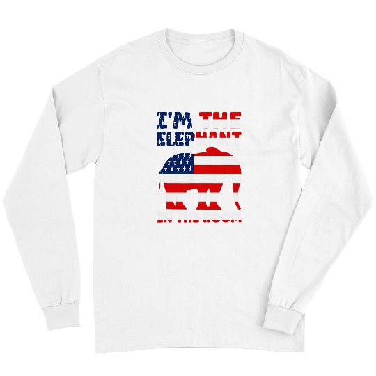 Elephant Pet I m The Elephant In The Room Republican Conservative Long Sleeves