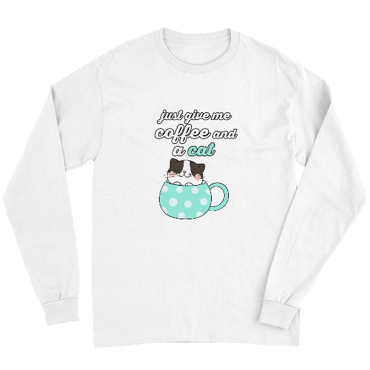 Coffee Fun Tuxedo Cat Just Give Me Coffee and a Cat Style 2 Outlined Long Sleeves