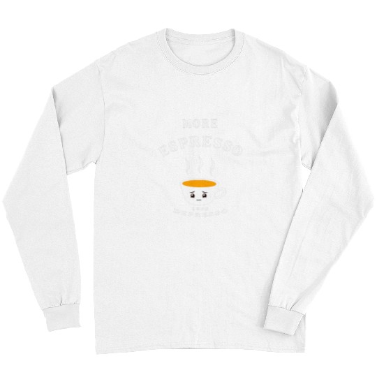 Coffee Fun More Espresso Less Depresso Coffee caffeines Cartoon Cute Long Sleeves