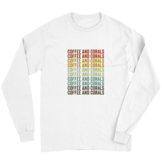 Coffee Fun And Corals Coral Reef Coral Aquarium Aquarist Coffee Long Sleeves
