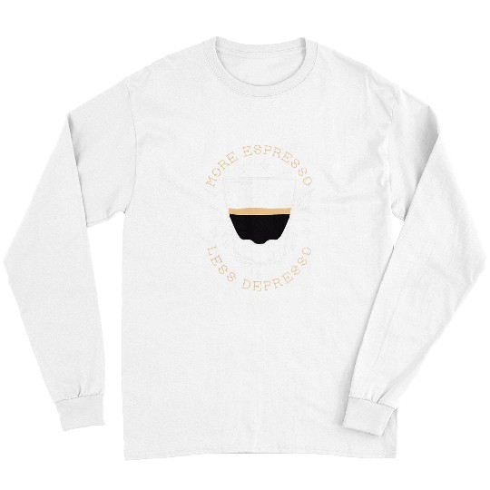 Coffee Fun More Espresso Less Depresso 3 Long Sleeves