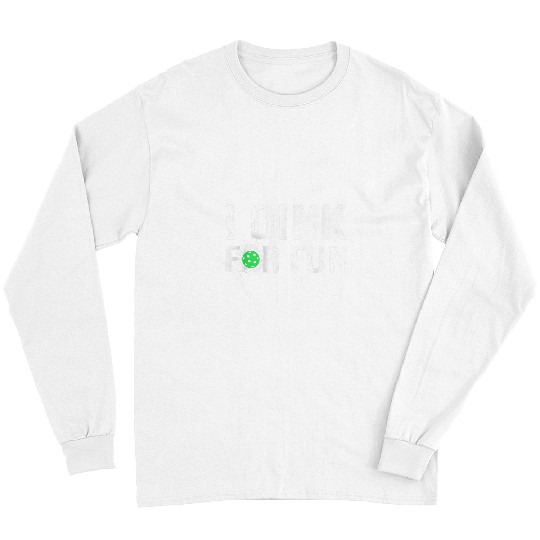 Sport Pickleball I Dink For Fun Funny Pickleball Long Sleeves