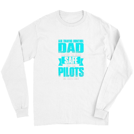 Air Traffic Control Dad Keeping the sky safe pilots on toes Long Sleeves