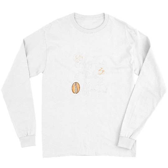 Coffee Fun safety first just kidding coffee first 2 Long Sleeves