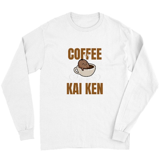 Coffee Fun and Kai Ken caffeines Lovers Dog Mom or Dad Long Sleeves