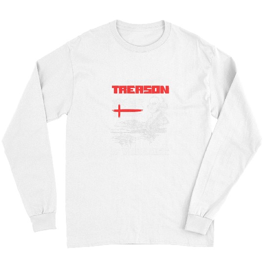 George Washington Its Only Treason If You Lose 4th Of July Long Sleeves