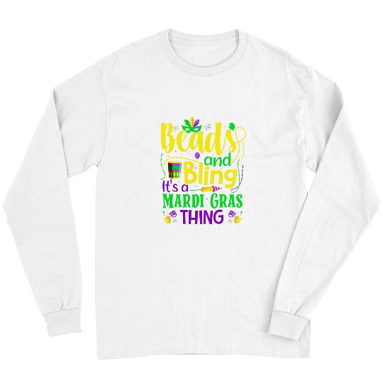 Beads And Bling Its A Mardi Gras Thing Long Sleeves