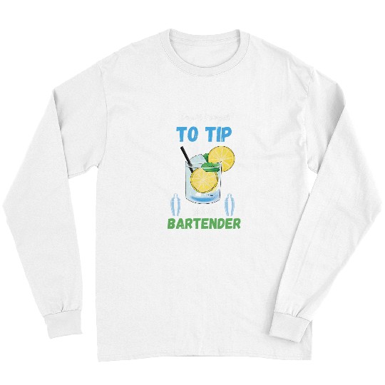 Bartender Job Dont Forget To Tip Lemon Cocktail Bartender Bar Worker Long Sleeves