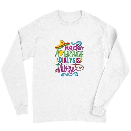 nurses Job Nacho Average Dialysis nurses Mexican Cinco De Mayo Long Sleeves