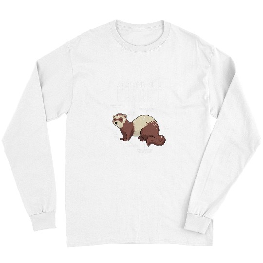 Anatomy Of A Ferret Lover Ferrets Ferret Long Sleeves