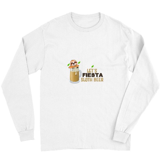 Beer Fun Let s Fiesta Sloth Beer Cinco De Mayo Cinco De Drinko Long Sleeves
