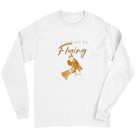 Falconers Id Rather Be Flying Falconry Design for Falcons Long Sleeves