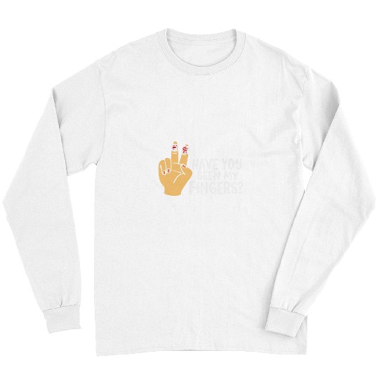 have you seen my fingers men chainsaw woodworker ampu Long Sleeves