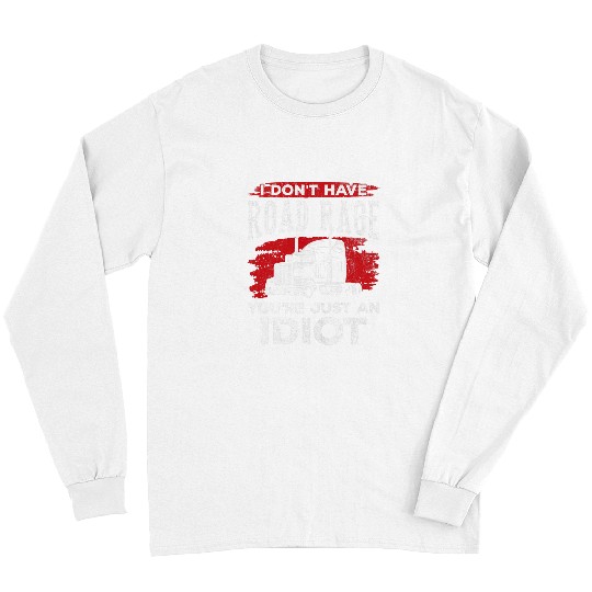 I Dont Have Road Rage Trucker Funny Driver Road Trip Fan Long Sleeves