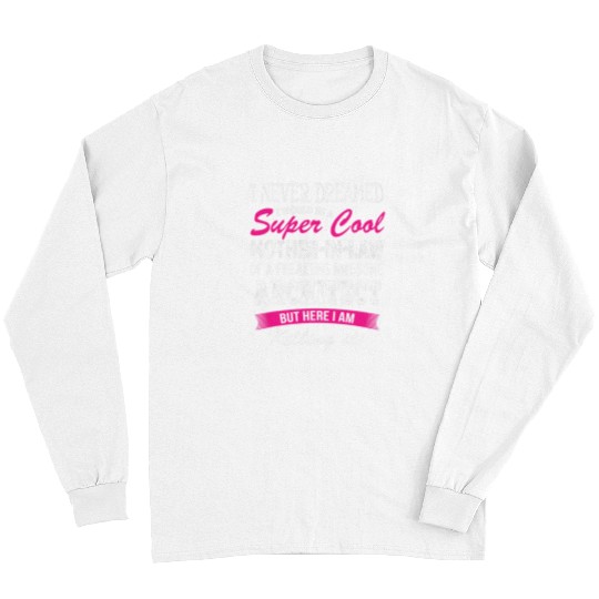 Funny Mother in Law of Architect I Never Dreamed Long Sleeves