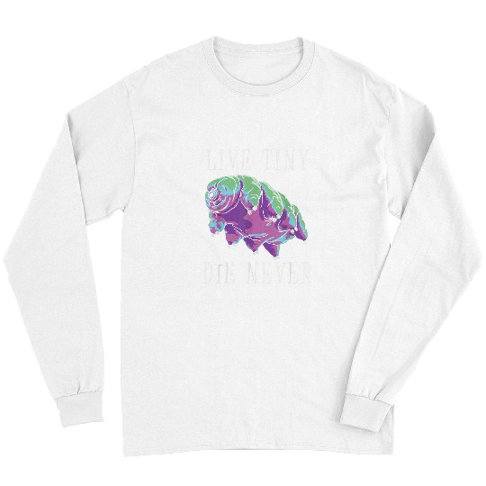 Bear Pet Live Tiny Die Never Water Bear Graphic Tardigrade Science Long Sleeves
