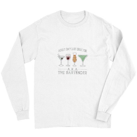 Adult Daycare Director Aka The Bartender Men Women Funny Long Sleeves