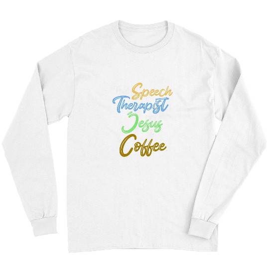 Coffee Fun Jesus Coffee Speech Therapist Speech Pathology Long Sleeves
