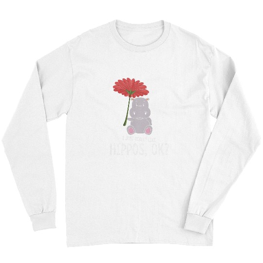 Hippo Pet I Just Really Like Hippos Ok Hippo With Daisy Flower Long Sleeves
