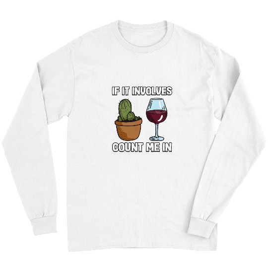 Wines Fun If It Involves Plants Wines Lover Gardener Mom Plant Daddy Long Sleeves