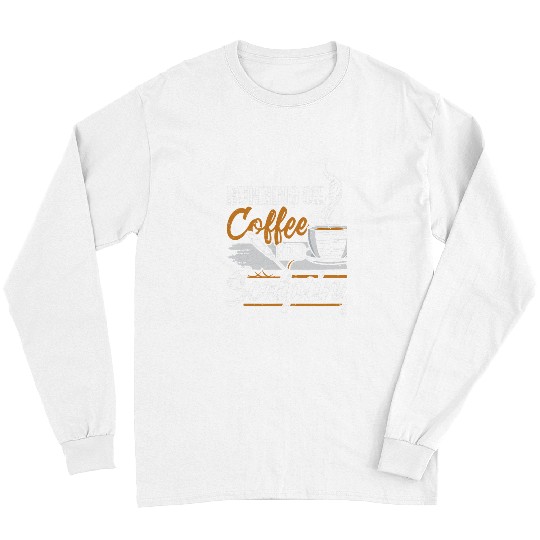 Coffee Fun CF Coffee Running On Coffee And Sculpting Long Sleeves
