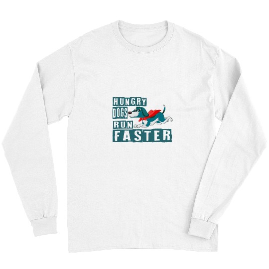 Funny Hungry Dogs Run Faster For Men Women Long Sleeves