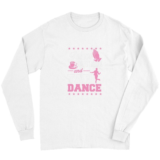 Coffee Fun And Tap Dance Christian Dance Teacher Long Sleeves