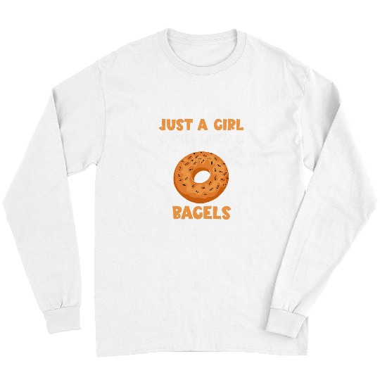 Baking Just A Girl Bagel Bagel Lover Bagels Dough Baker Long Sleeves