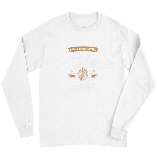 Coffee Fun easily disctracted by coffee and crochet coffee crochet Long Sleeves