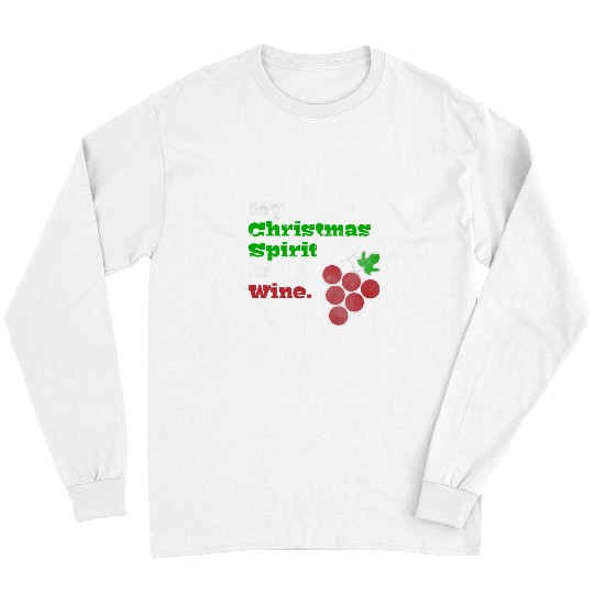 Wines Fun Funny Distressed My Christmas Spirit is Wines Grape Graphic Long Sleeves