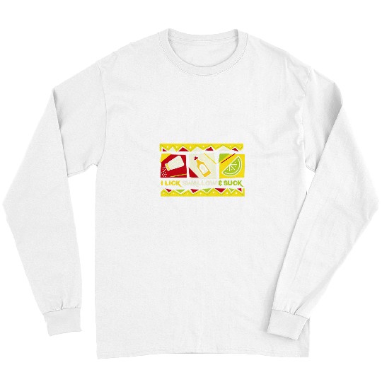 Wines Fun Lick Salt Swallow Tequila Suck Lime Cinco De Mayo Long Sleeves