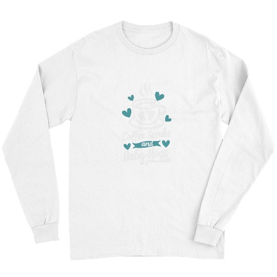 Coffee Fun Scrubs And Baby Hugs Long Sleeves