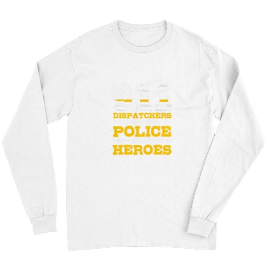 911 Dispatcher Police Need Heroes Too Thin Yellow Line Long Sleeves