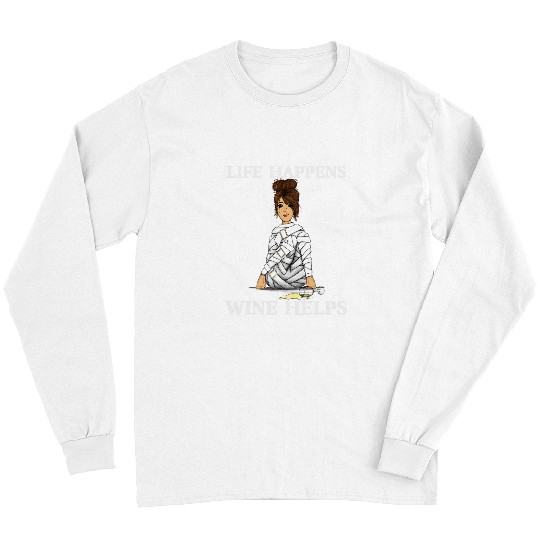 Wines Fun Life Happens Wines Helps Women Long Sleeves