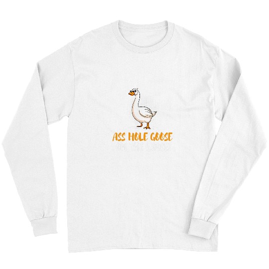 Duck Pet Asshole Goose on the Loose Fun Duck Animal Joke Humor Long Sleeves